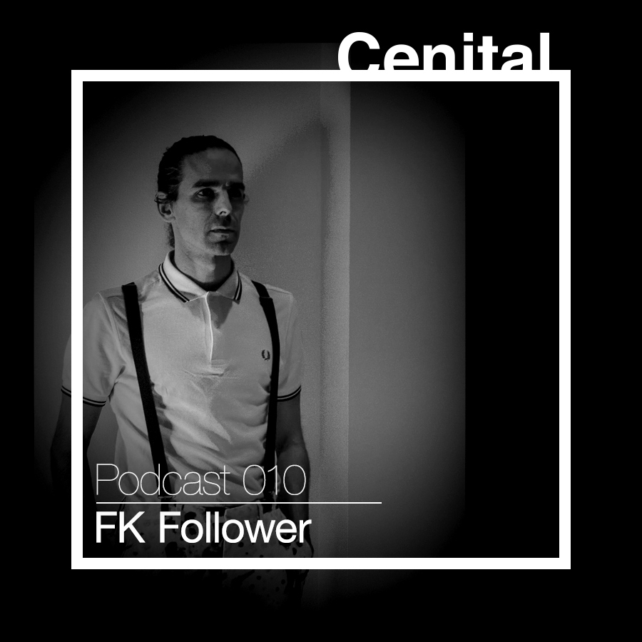 Cenital Podcast 010 – FK Follower