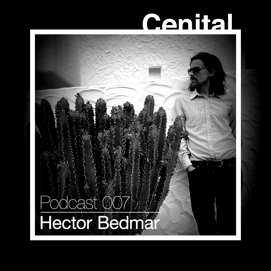 Cenital Podcast 007 – Hector Bedmar