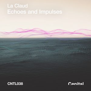 La Claud - Echoes And Impulses [CNTL038]